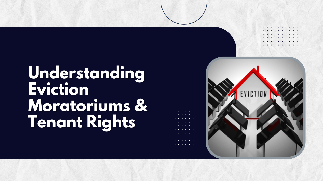 Understanding Eviction Moratoriums and Tenant Rights in California